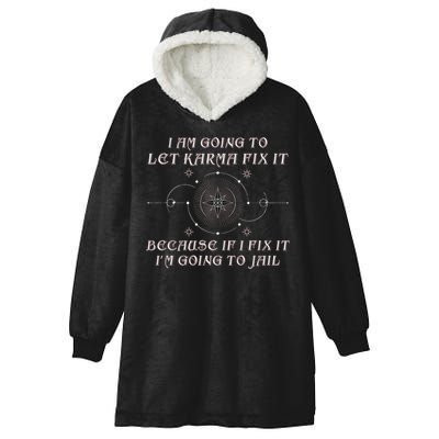 I Am Going To Let Karma Fix It Because If I Fix It Funny Hooded Wearable Blanket