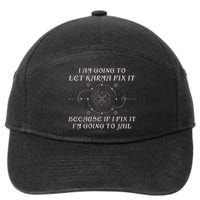 I Am Going To Let Karma Fix It Because If I Fix It Funny 7-Panel Snapback Hat