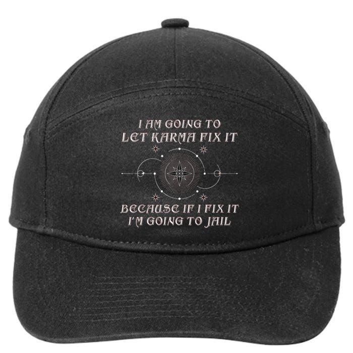 I Am Going To Let Karma Fix It Because If I Fix It Funny 7-Panel Snapback Hat