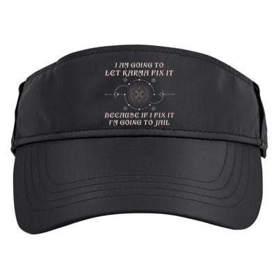 I Am Going To Let Karma Fix It Because If I Fix It Funny Adult Drive Performance Visor