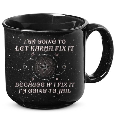 I Am Going To Let Karma Fix It Because If I Fix It Funny 15oz Campfire Ceramic Mug