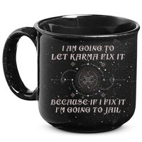 I Am Going To Let Karma Fix It Because If I Fix It Funny 15oz Campfire Ceramic Mug