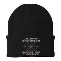 I Am Going To Let Karma Fix It Because If I Fix It Funny Beanie
