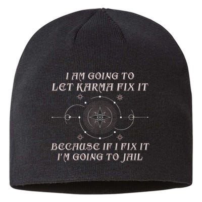 I Am Going To Let Karma Fix It Because If I Fix It Funny Sustainable Beanie
