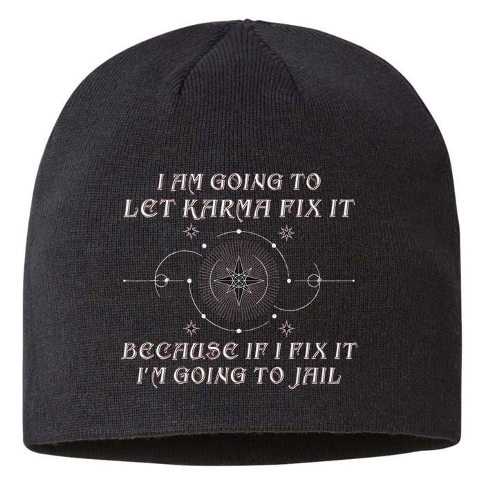 I Am Going To Let Karma Fix It Because If I Fix It Funny Sustainable Beanie