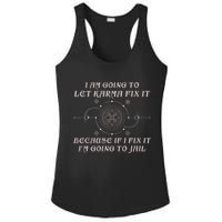 I Am Going To Let Karma Fix It Because If I Fix It Funny Ladies PosiCharge Competitor Racerback Tank