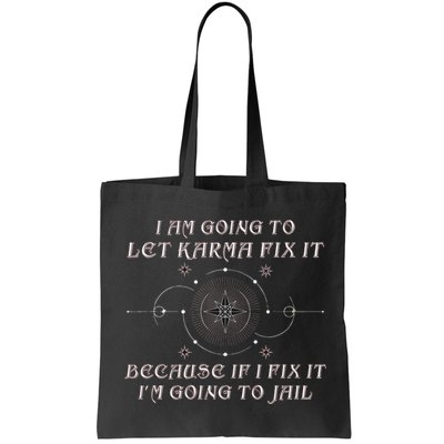 I Am Going To Let Karma Fix It Because If I Fix It Funny Bag