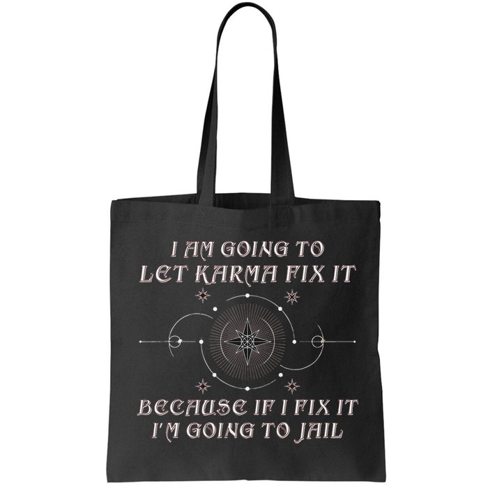 I Am Going To Let Karma Fix It Because If I Fix It Funny Bag