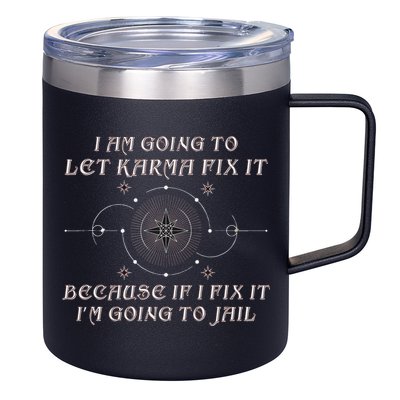 I Am Going To Let Karma Fix It Because If I Fix It Funny 12oz Stainless Steel Coffee Mug