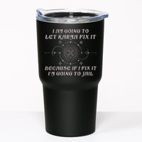 I Am Going To Let Karma Fix It Because If I Fix It Funny Tumbler