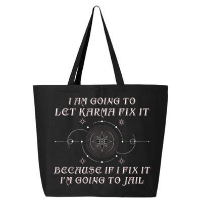 I Am Going To Let Karma Fix It Because If I Fix It Funny 25L Jumbo Tote