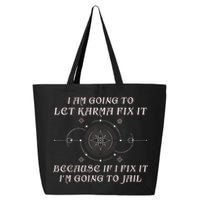 I Am Going To Let Karma Fix It Because If I Fix It Funny 25L Jumbo Tote