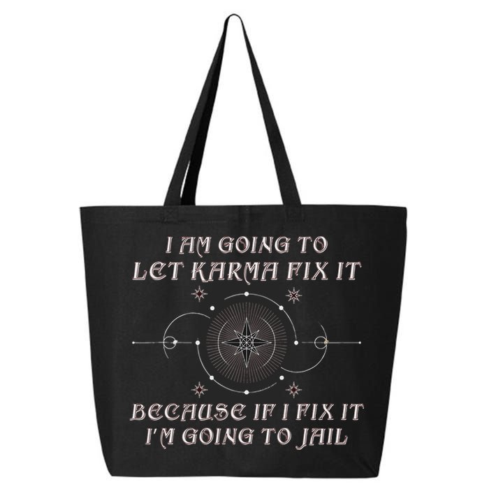 I Am Going To Let Karma Fix It Because If I Fix It Funny 25L Jumbo Tote