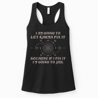 I Am Going To Let Karma Fix It Because If I Fix It Funny Womens Tank Top