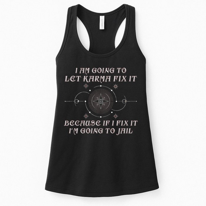 I Am Going To Let Karma Fix It Because If I Fix It Funny Womens Tank Top