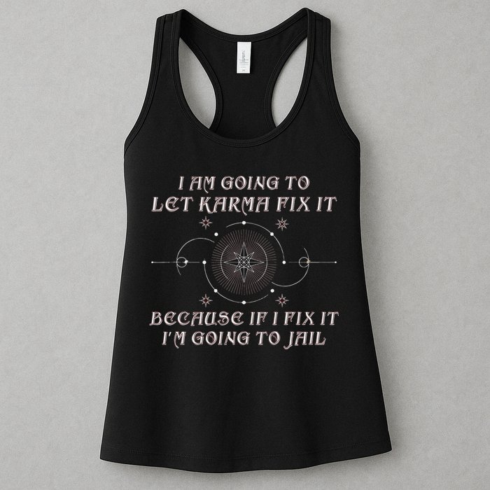 I Am Going To Let Karma Fix It Because If I Fix It Funny Womens Tank Top