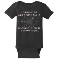 I Am Going To Let Karma Fix It Because If I Fix It Funny Baby Bodysuit