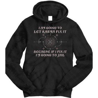 I Am Going To Let Karma Fix It Because If I Fix It Funny Tie Dye Hoodie