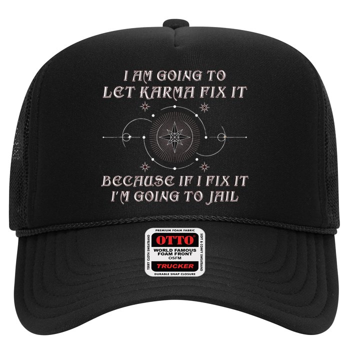 I Am Going To Let Karma Fix It Because If I Fix It Funny Trucker Hat