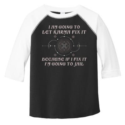 I Am Going To Let Karma Fix It Because If I Fix It Funny Toddler Fine Jersey T-Shirt