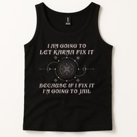 I Am Going To Let Karma Fix It Because If I Fix It Funny Tank Top