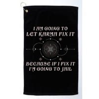 I Am Going To Let Karma Fix It Because If I Fix It Funny Golf Towel