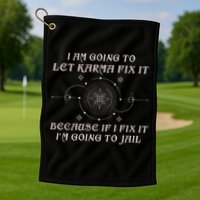 I Am Going To Let Karma Fix It Because If I Fix It Funny Golf Towel