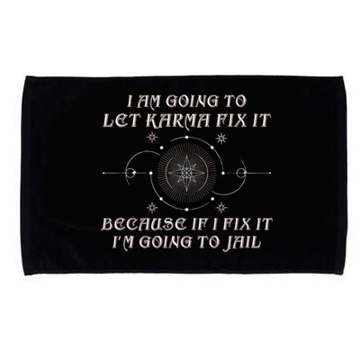 I Am Going To Let Karma Fix It Because If I Fix It Funny Microfiber Hand Towel
