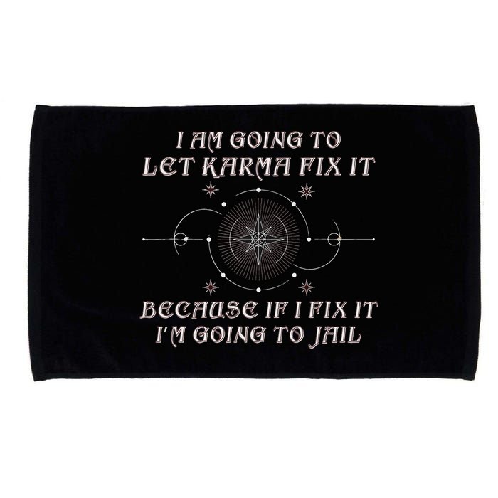 I Am Going To Let Karma Fix It Because If I Fix It Funny Microfiber Hand Towel