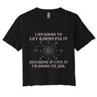 I Am Going To Let Karma Fix It Because If I Fix It Funny Crop Top