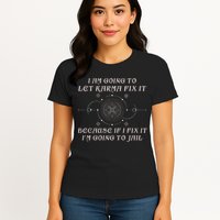 I Am Going To Let Karma Fix It Because If I Fix It Funny Womens T-Shirt