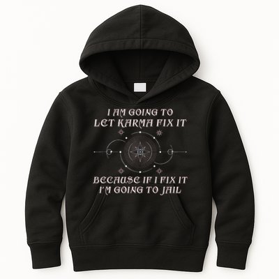 I Am Going To Let Karma Fix It Because If I Fix It Funny Kids Hoodie