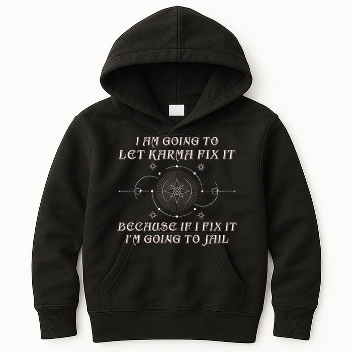I Am Going To Let Karma Fix It Because If I Fix It Funny Kids Hoodie