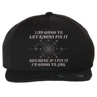 I Am Going To Let Karma Fix It Because If I Fix It Funny Wool Snapback Cap