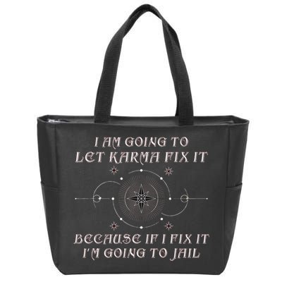I Am Going To Let Karma Fix It Because If I Fix It Funny Zip Tote Bag