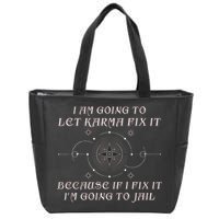 I Am Going To Let Karma Fix It Because If I Fix It Funny Zip Tote Bag