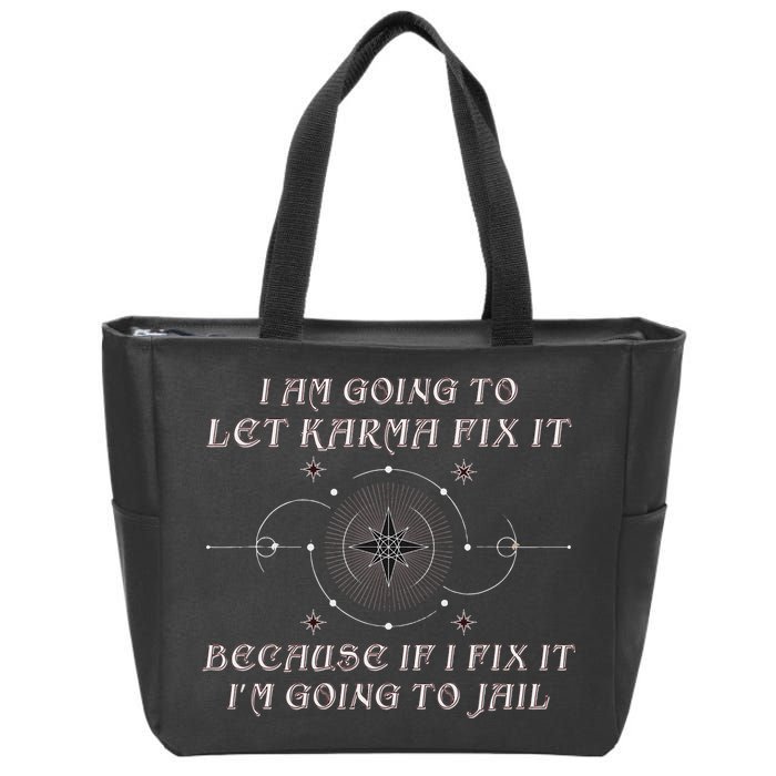 I Am Going To Let Karma Fix It Because If I Fix It Funny Zip Tote Bag