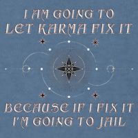 I Am Going To Let Karma Fix It Because If I Fix It Funny Garment-Dyed Sweatshirt
