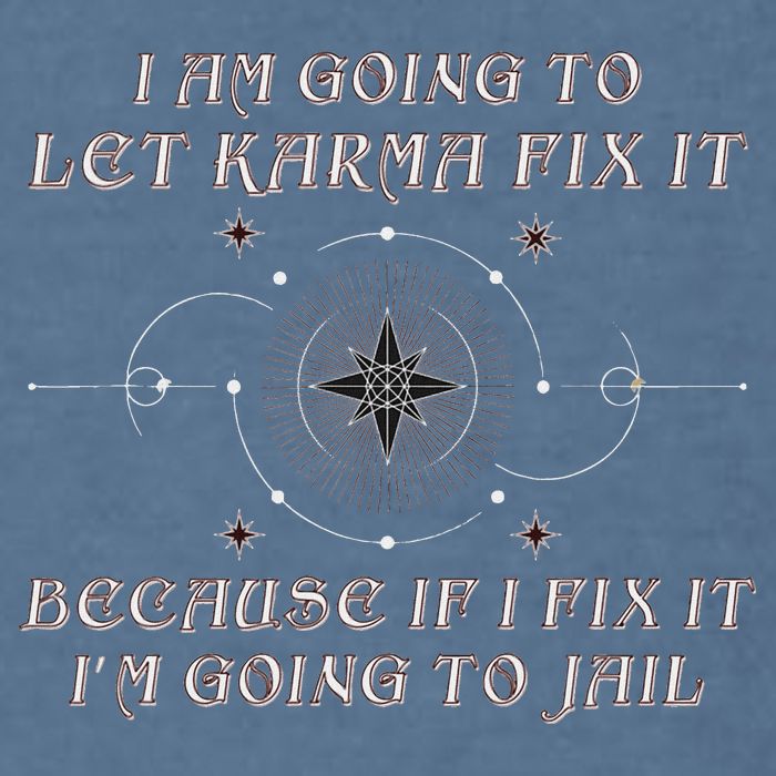 I Am Going To Let Karma Fix It Because If I Fix It Funny Garment-Dyed Sweatshirt