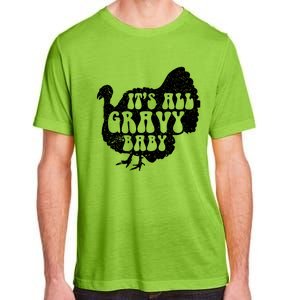 Its All Gravy Cool Turkey Day Funny Gift Funny Sauce Gravy Gift Adult ChromaSoft Performance T-Shirt