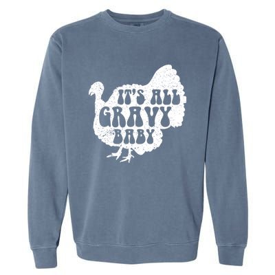 Its All Gravy Cool Turkey Day Funny Gift Funny Sauce Gravy Gift Garment-Dyed Sweatshirt