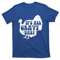 Its All Gravy Cool Turkey Day Funny Gift Funny Sauce Gravy Gift T-Shirt