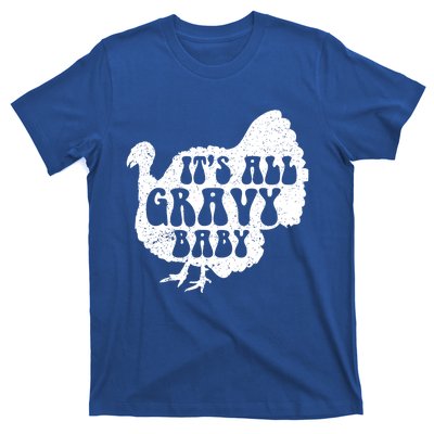 Its All Gravy Cool Turkey Day Funny Gift Funny Sauce Gravy Gift T-Shirt