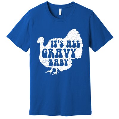 Its All Gravy Cool Turkey Day Funny Gift Funny Sauce Gravy Gift Premium T-Shirt