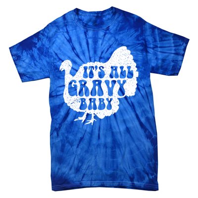 Its All Gravy Cool Turkey Day Funny Gift Funny Sauce Gravy Gift Tie-Dye T-Shirt