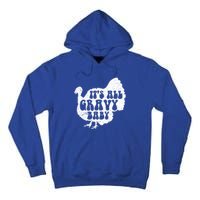 Its All Gravy Cool Turkey Day Funny Gift Funny Sauce Gravy Gift Tall Hoodie