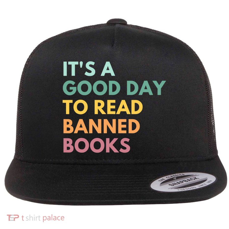 It's A Good Day To Read Banned Books, Banned Books Flat Bill Trucker Hat