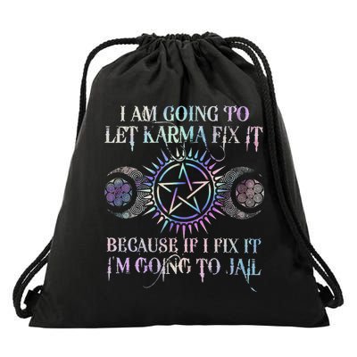 I Am Going To Let Karma Fix It Because If I Fix It Funny Drawstring Bag