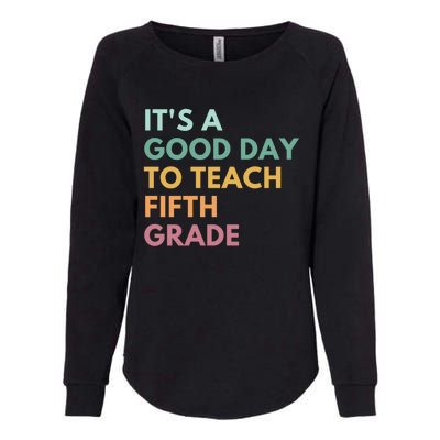 Its A Good Day To Teach Fifth Grade Gift Womens California Wash Sweatshirt