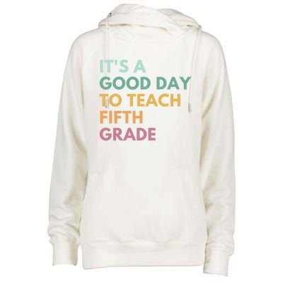 Its A Good Day To Teach Fifth Grade Gift Womens Funnel Neck Pullover Hood